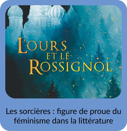 Animation festival Imaginarium Table ronde les sorcières : figure de proue du féminisme dans la littérature - couverture l'ours et le rossignol